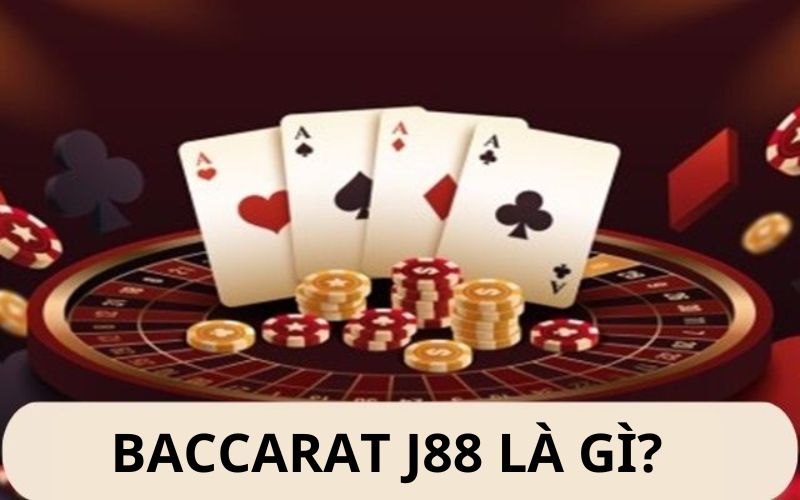Baccarat J88 là gì?