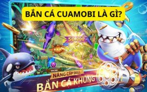 Bắn cá cuamobi là gì?