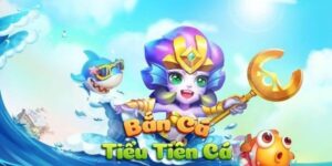 Giới thiệu tựa game bắn cá Tiểu tiên cá siêu hot