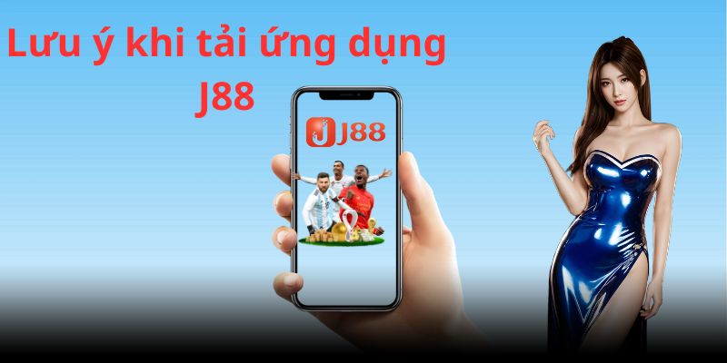 Lưu ý khi tải app